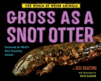 Cover image: Gross as a Snot Otter 9781524764500