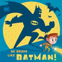 Cover image: Be Brave Like Batman! (DC Super Friends) 9781524769154