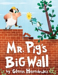 Cover image: Mr. Pig's Big Wall 9781524772062