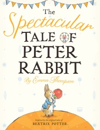 Cover image: The Spectacular Tale of Peter Rabbit 9780723271161