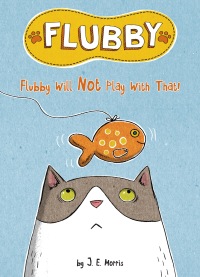 Cover image: Flubby Will Not Play with That 9781524787783