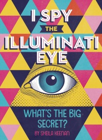 Cover image: I Spy the Illuminati Eye 9781524787936