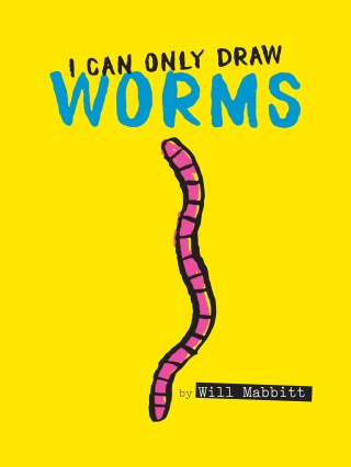 Cover image: I Can Only Draw Worms 9781524788223