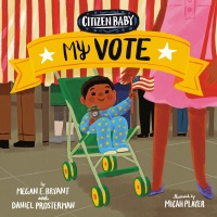 Cover image: Citizen Baby: My Vote 9781524793128