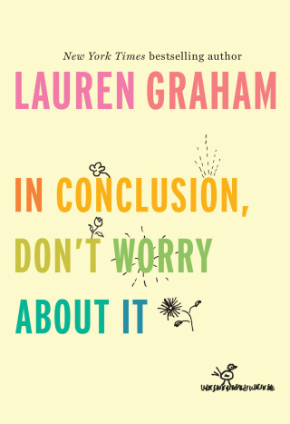 Cover image: In Conclusion, Don't Worry About It 9781524799595