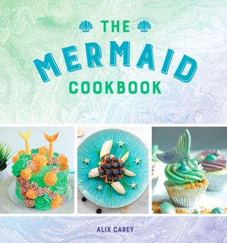 Imagen de portada: The Mermaid Cookbook 9781449497392