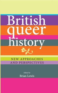 صورة الغلاف: British queer history 9780719088940