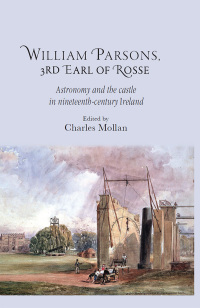Cover image: William Parsons, 3rd Earl of Rosse 1st edition 9780719091445