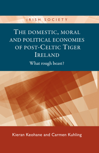 表紙画像: The domestic, moral and political economies of post-Celtic Tiger Ireland 9780719084829