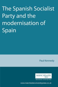 Imagen de portada: The Spanish Socialist Party and the modernisation of Spain 9780719074134