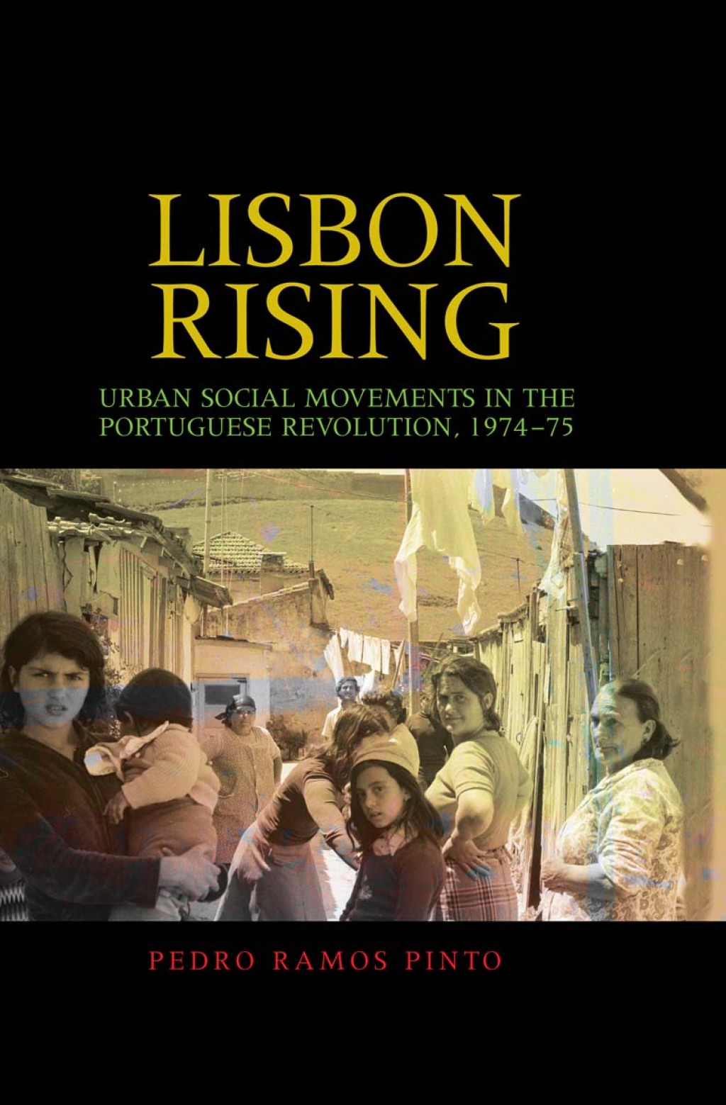 Lisbon rising Urban social movements in the Portuguese Revolution, 1974–75