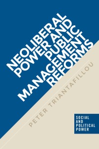 Cover image: Neoliberal power and public management reforms 9781526103741