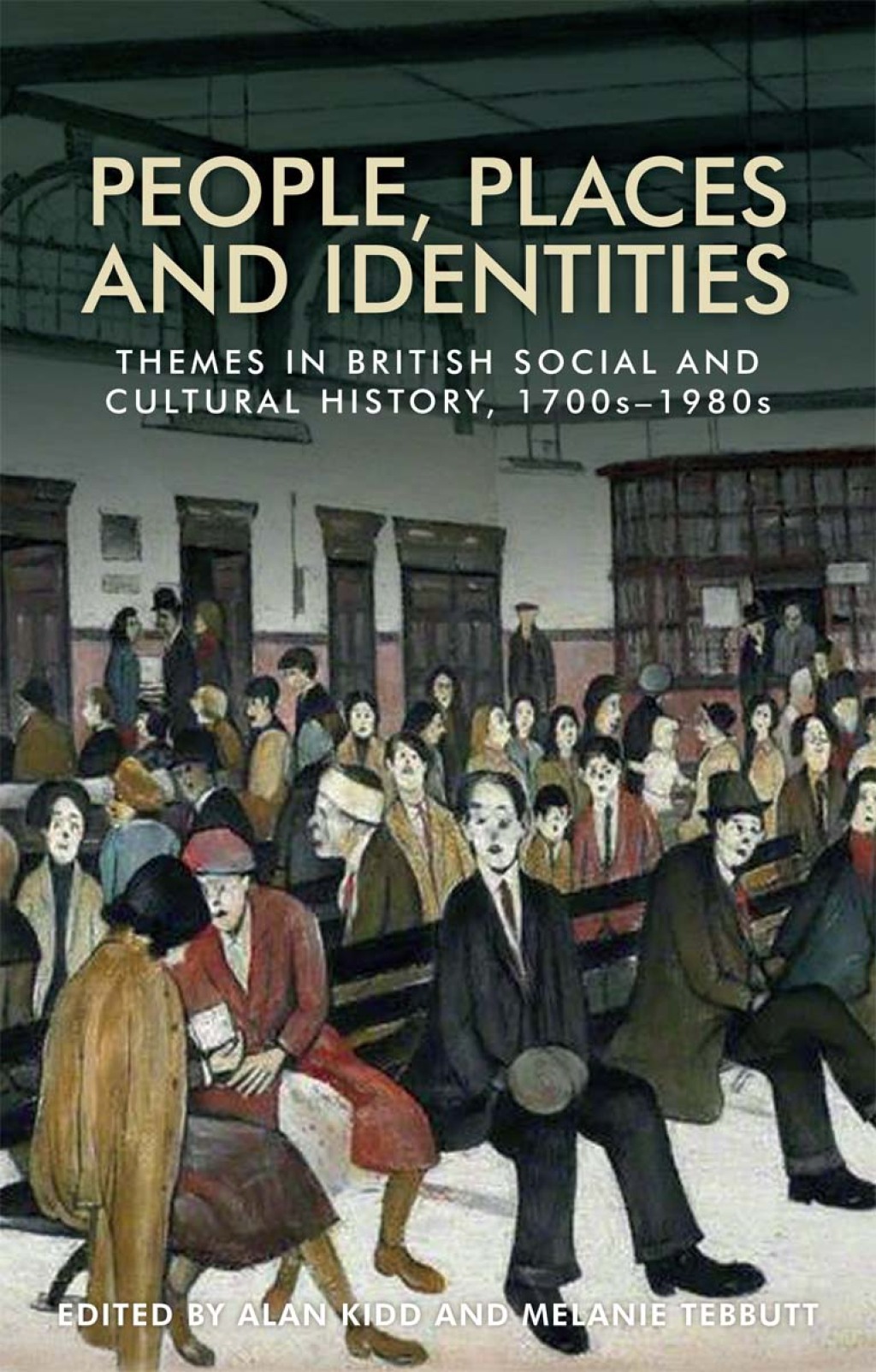 People, places and identities Themes in British social and cultural history, 1700s–1980s 1st Edition