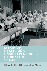 Imagen de portada: Medicine, health and Irish experiences of conflict, 1914–45 1st edition 9780719097850