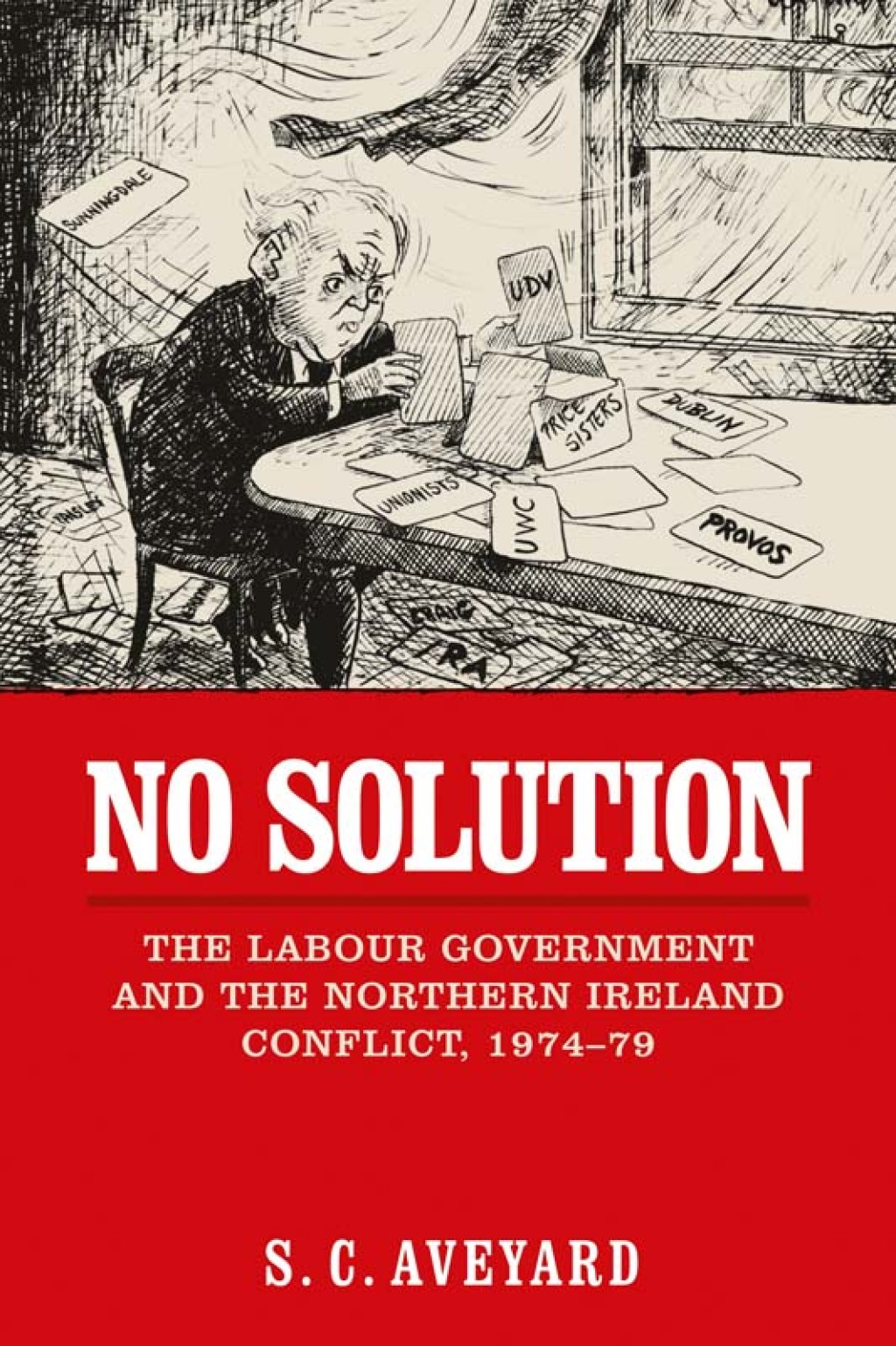 No solution The Labour government and the Northern Ireland conflict, 1974–79