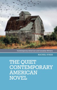 Cover image: The quiet contemporary American novel 9781526108876