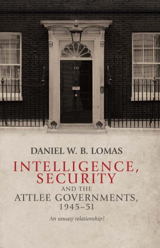 Imagen de portada: Intelligence, security and the Attlee governments, 1945–51 9780719099144