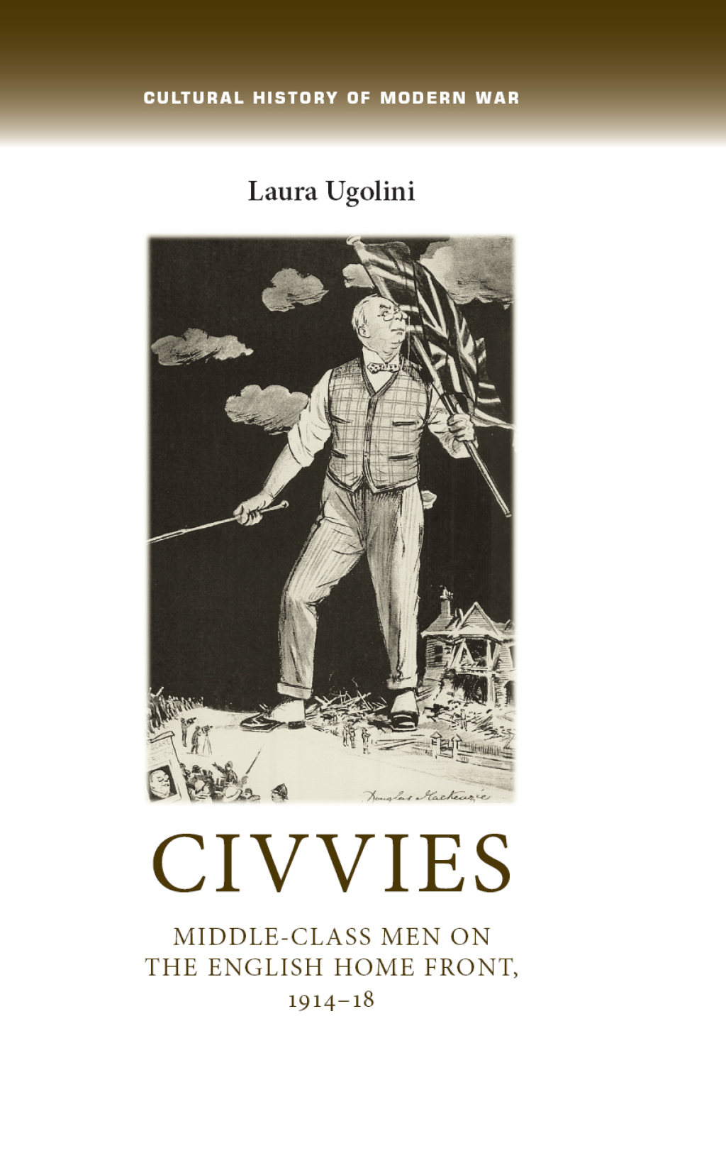 Civvies Middle–class men on the English Home Front, 1914–18