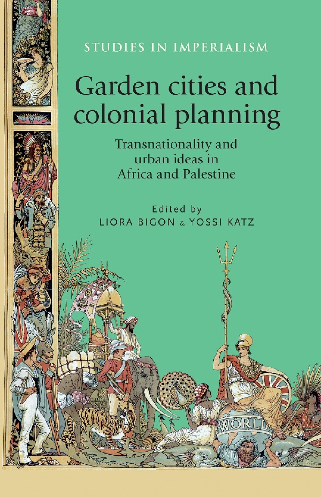 Garden cities and colonial planning Transnationality and urban ideas in Africa and Palestine 1st Edition