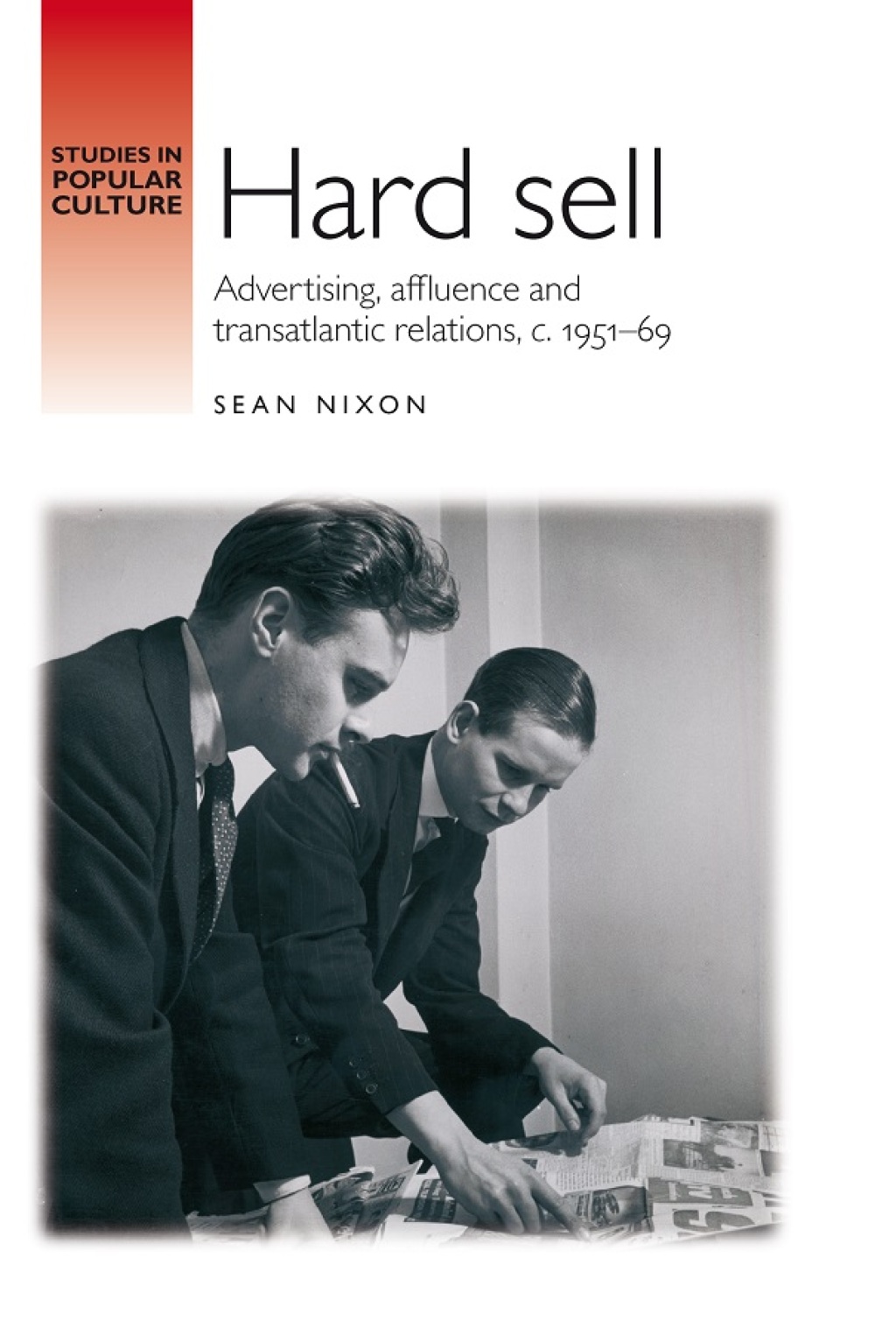 Hard sell Advertising, affluence and transatlantic relations, c. 1951–69