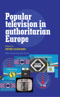 Cover image: Popular television in authoritarian Europe 1st edition 9780719082399