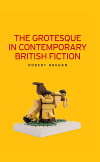 Cover image: The grotesque in contemporary British fiction 9780719078910