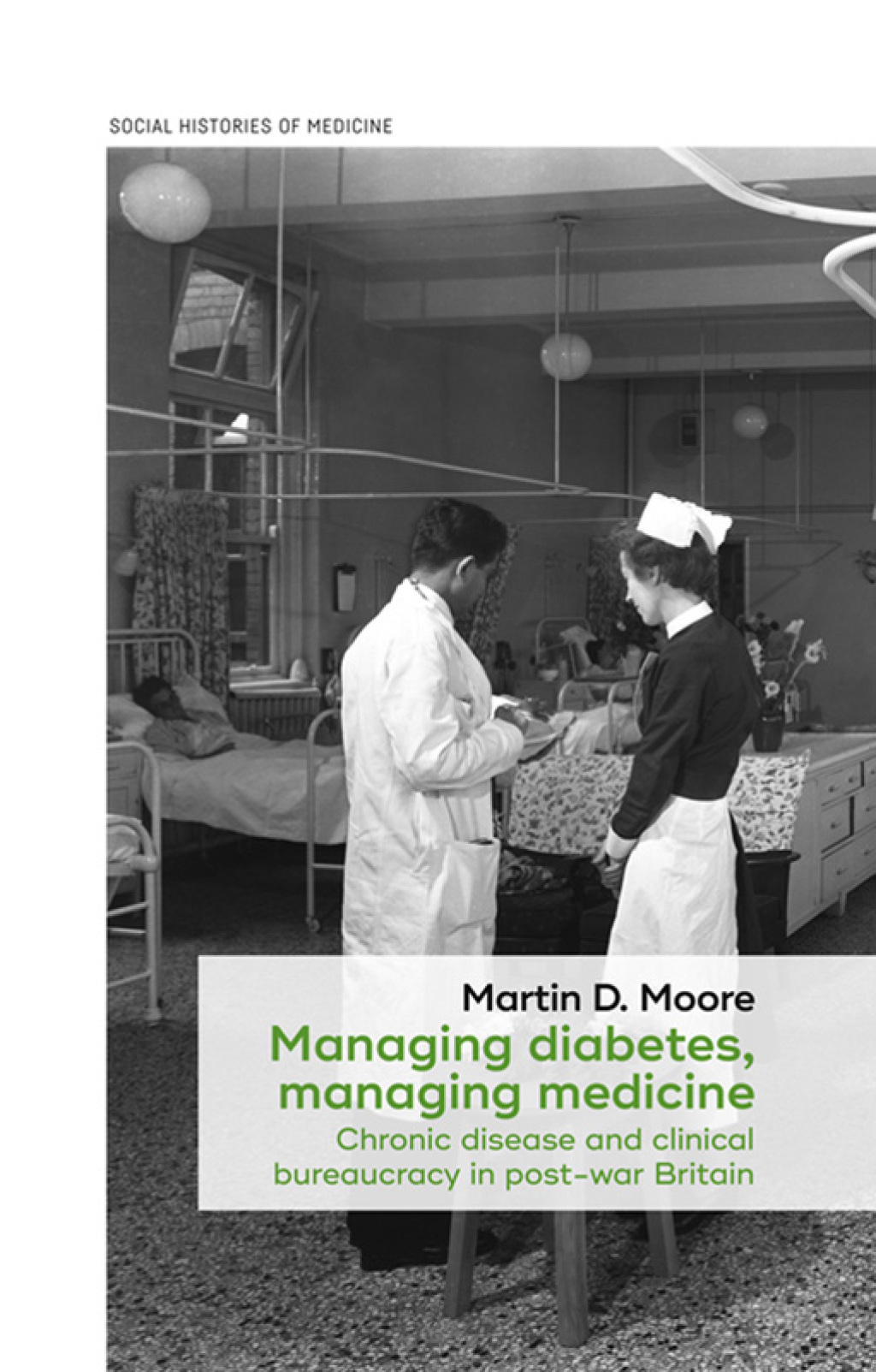 Managing diabetes, managing medicine Chronic disease and clinical bureaucracy in post-war Britain 1st Edition