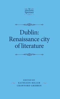 Cover image: Dublin: Renaissance city of literature 1st edition 9781526113245