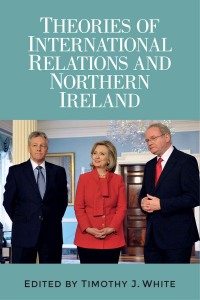 Cover image: Theories of International Relations and Northern Ireland 1st edition 9781784995287