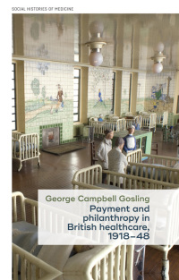 Cover image: Payment and philanthropy in British healthcare, 1918–48 1st edition