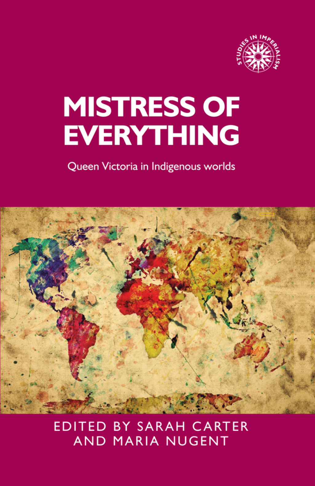 Mistress of everything Queen Victoria in Indigenous worlds 1st Edition