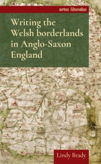 Cover image: Writing the Welsh borderlands in Anglo-Saxon England 9781784994198