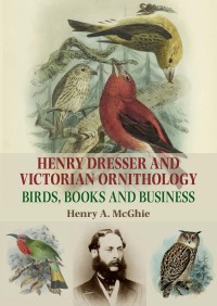 Imagen de portada: Henry Dresser and Victorian ornithology 9781784994136
