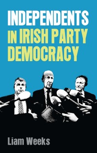 Omslagafbeelding: Independents in Irish party democracy 9780719099601
