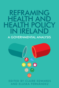 Imagen de portada: Reframing health and health policy in Ireland 1st edition 9780719095870