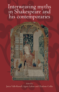 Cover image: Interweaving myths in Shakespeare and his contemporaries 1st edition 9781526117687