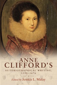 Cover image: Anne Clifford's autobiographical writing, 1590–1676 1st edition 9781526117885