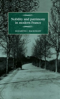 Cover image: Nobility and patrimony in modern France 9781526120519