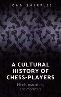 Immagine di copertina: A cultural history of chess-players 1st edition 9781784994204