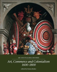 Imagen de portada: Art, commerce and colonialism 1600–1800 9781526122926