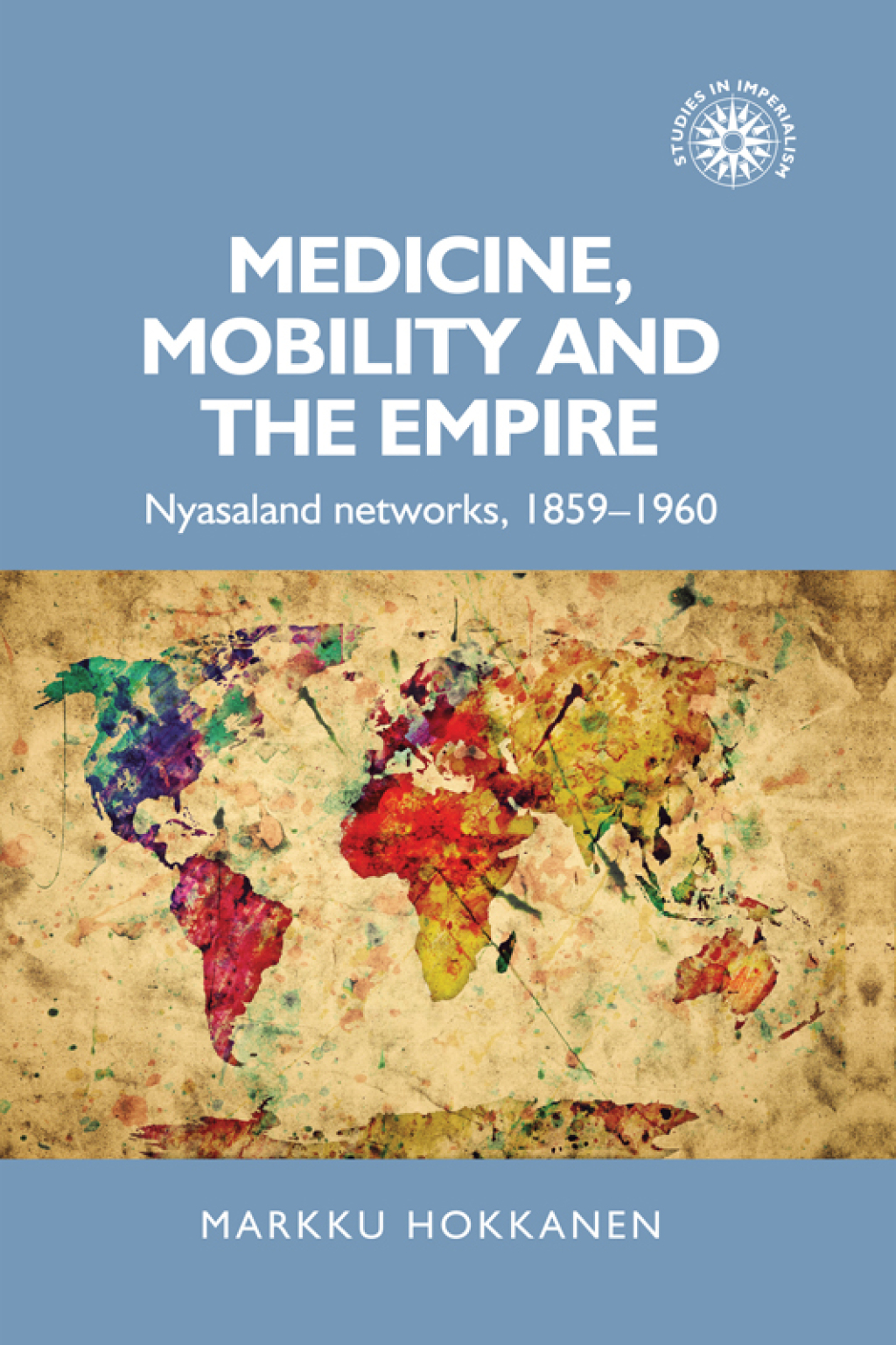 Medicine, mobility and the empire Nyasaland networks, 1859–1960