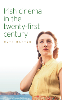 Imagen de portada: Irish cinema in the twenty-first century 1st edition 9781526124449