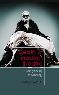 Cover image: Death in modern theatre 1st edition 9781526124708