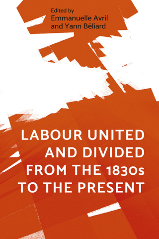 Cover image: Labour united and divided from the 1830s to the present 1st edition 9781526126320