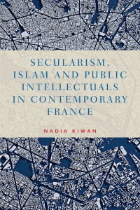 Imagen de portada: Secularism, Islam and public intellectuals in contemporary France 1st edition 9781784994129