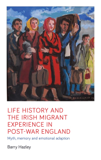 Imagen de portada: Life history and the Irish migrant experience in post-war England 1st edition 9781526128003