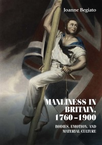 Cover image: Manliness in Britain, 1760–1900 1st edition 9781526128577