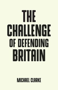 表紙画像: The challenge of defending Britain 1st edition 9781526128782