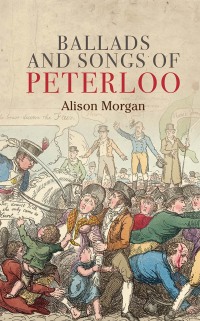Cover image: Ballads and songs of Peterloo 1st edition 9781784993122