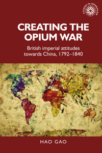 Imagen de portada: Creating the Opium War 1st edition 9781526133427